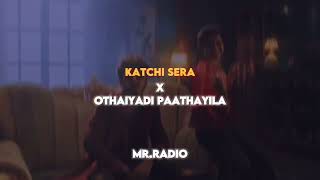 katchi sera x othaiyadi Paathayila [upl. by Slosberg]