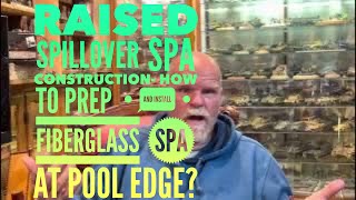 Raised spillover spa construction how to prep and install fiberglass spa at pool edge [upl. by Staal]