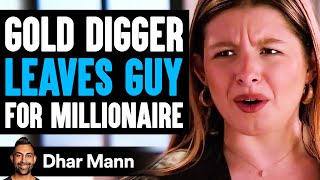 GOLD DIGGER Leaves Guy FOR MILLIONAIRE She Lives To Regret It  Dhar Mann [upl. by Iddo]