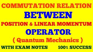 COMMUTATION RELATIONS BETWEEN POSITION amp LINEAR MOMENTUM OPERATOR  QUANTUM MECHANICS  EXAM NOTES [upl. by Yessac297]