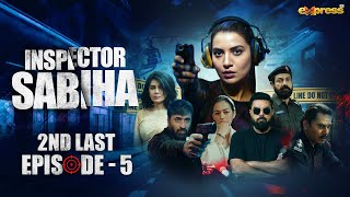 Inspector Sabiha  2nd Last Ep 5 Eng Sub  Rabia Butt  Yasir Hussain  Ehteshamuddin  Express TV [upl. by Bride]