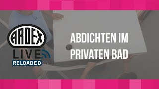 Abdichten im privaten Bad  ARDEXLive Reloaded [upl. by Odlaner]