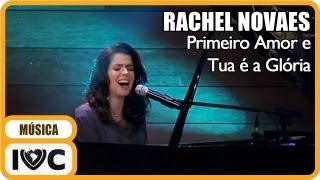 Rachel Novaes  quotPrimeiro Amorquot e quotTua é a Glóriaquot [upl. by Oznohpla251]