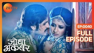 Jalal को आया Jodha पर गुस्सा  Jodha Akbar  Full Episode 40  Zee TV [upl. by Nevart]