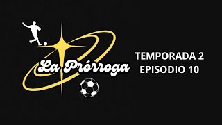 LA PRÓRROGA TEMPORADA 2 EPISODIO 10 [upl. by Ssilem644]