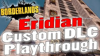 Borderlands  Eridian  Custom DLC Playthrough [upl. by Anilec]