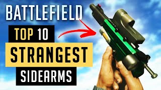 Top 10 STRANGEST Sidearms In Battlefield Games [upl. by Dhumma]