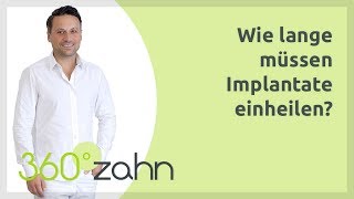 Wie lange müssen Implantate einheilen  Implantate  Fragen amp Antworten  360°zahn [upl. by Zetnwahs784]