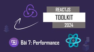 Tự Học Redux Toolkit 7  Performance [upl. by Rohpotsirhc795]