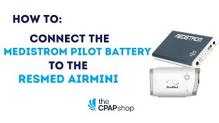 How To Connect the Medistrom Pilot24 Battery to the ResMed Airmini Travel CPAP Machine [upl. by Pitt]