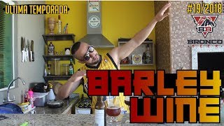 Bronco Receita Barley Wine 192018 [upl. by Yffat]