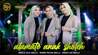 ALAMATE ANAK SHOLEH  Arneta Julia Adella Nurma Paejah Adella Sherly KDI Adella  OM ADELLA [upl. by Rebmetpes]