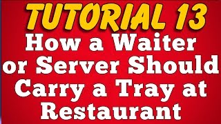 How a Waiter or Server Should Carry Tray in Hotel and Restaurant Tutorial 13 [upl. by Stanwood]