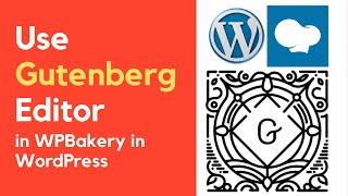 How to Use Gutenberg Editor in WPBakery in WordPress  WordPress 2021 [upl. by Enelloc]