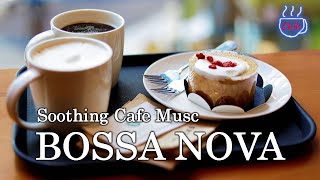 Bossa Nova  Soothing Cafe Music  Jazz Samba [upl. by Eniotna]