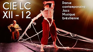 DANSE CONTEMPORAINE JAZZ MUSIQUE BRÉSILIENNE  CIE LC  XII12  TEASER [upl. by Boniface]