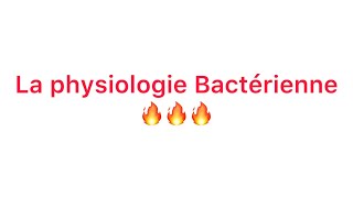 📍 La physiologie bactérienne 🔥🔥 [upl. by Aeslek301]