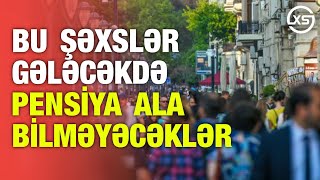 Azərbaycanda minlərlə insanın gələcəyi TƏHLÜKƏDƏ  Pensiya ala bilməyəcəklər [upl. by Inaoj]