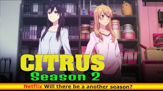 Citrus Season 2 Will there be a another season  Release on Netflix [upl. by Spiegleman]