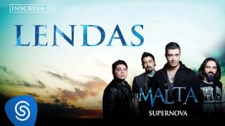 Malta  Lendas Álbum Supernova Áudio Oficial [upl. by Ridan]