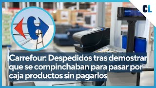 Carrefour Despedidos tras demostrar que se compinchaban para pasar por caja productos sin pagarlos [upl. by Hoang226]