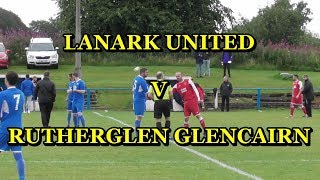 Lanark United v Rutherglen Glencairn 14th August 2019 [upl. by Leaper]