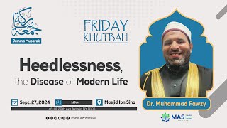 Friday Khutbah quotHeedlessness the Disease of Modern Lifequot  Dr Muhammad Fawzy  Sept 20  Ibn Sina [upl. by Ettennyl]