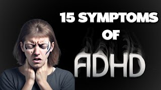 15 Common Symptoms of ADHD in Adults [upl. by Norrek]