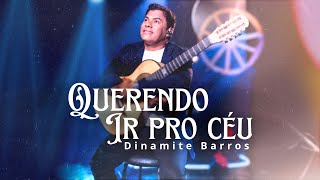 Dinamite Barros Querendo ir pro céu [upl. by Wadesworth870]