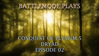 BATTLEMODE Plays Conquest of Elysium 5  Dryad Queen  Ep 02  Restart amp Westward Exploration [upl. by Rediah514]