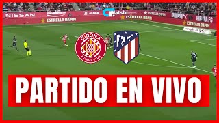 🚨 GIRONA vs ATLETICO MADRID EN VIVO Y EN DIRECTO 🏆 LA LIGA 🔥 [upl. by Benedict]