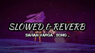 Sahan varga Slowed and reverb Salina Shelly feat panjabi songslowedandreverb  sad song [upl. by Dyane276]