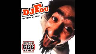 Dj Fou  Je mets le Waï Original Version Expérience 1 [upl. by Munniks125]