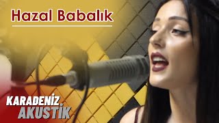 Hazal Babalık  Hasta Oldum Derdune KaradenizAkustik [upl. by Anod59]