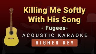 Killing Me Softly With His Song – FugeesHigher Key Acoustic Karaoke [upl. by Stephens]