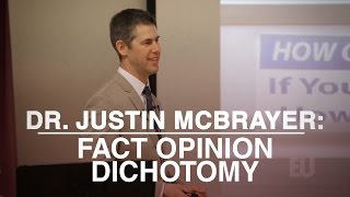 Dr Justin McBrayer Why The Fact Opinion Dichotomy Is Harmful [upl. by Nivri18]