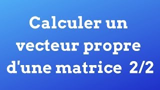 Calculer un vecteur propre dune matrice 22 [upl. by Silirama]