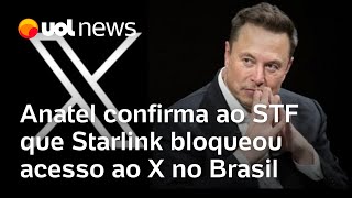 Anatel confirma ao STF que Starlink bloqueou acesso ao X no Brasil [upl. by Aihseket]