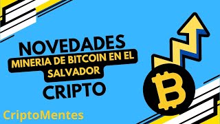 CriptoNoticias Minería de Bitcoin en el Salvador [upl. by Ayimat663]