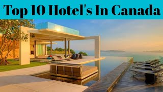 Top 10 Best Luxurious Hotels In Canada  Best Hotel And Resort  Advotis4u [upl. by Aihc399]