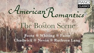 American Romantics  American Classical Music Piano Classics Label [upl. by Atnima]