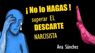 ¡No lo HAGAS  Clave Para superar el DESCARTE o RECHAZO de un NARCISISTA [upl. by Ahker]