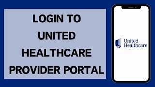 Login To United Healthcare Provider Portal 2024  United Healthcare Account Sign In  UHC Login [upl. by Erapsag729]