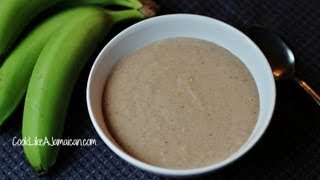 Jamaican Green Banana Porridge Recipe Video [upl. by Oruasi]