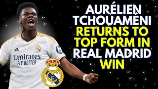 Aurélien Tchouaméni Returns to Top Form in Real Madrid Win Over Betis [upl. by Assital]