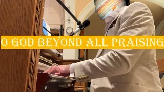 O God Beyond All Praising we worship you today organ and vocals wlyrics 🎶🙏 [upl. by Aisila]