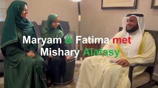 ✨⭐Beloved Sheikh Mishary Alafasy  An unforgettable meeting with Maryam Masud and Fatima Masud 💕 [upl. by Carmine]