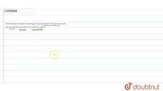 How does ionisation energy vary a down the group and b along the period from left to right [upl. by Nathanael629]