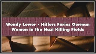 Wendy Lower  Hitlers Furies German Women in the Nazi Killing Fields Audiobook [upl. by Petronille]