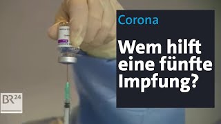 Corona Wem hilft eine fünfte Impfung  BR24 [upl. by Reichert]